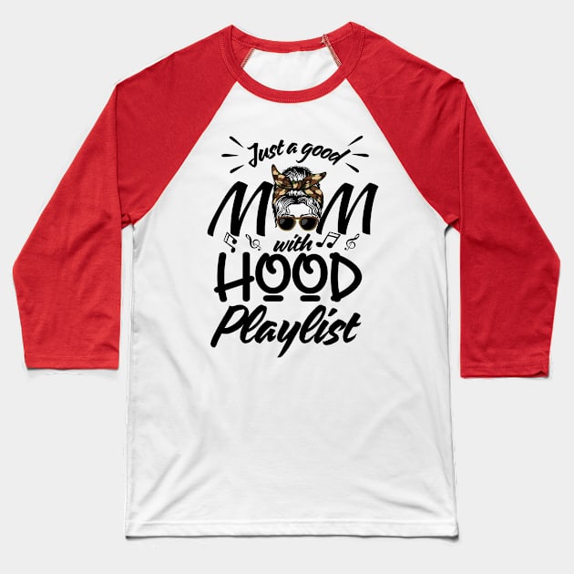 Just a Good Mom with Hood Playlist-Meme Baseball T-Shirt by Prints.Berry